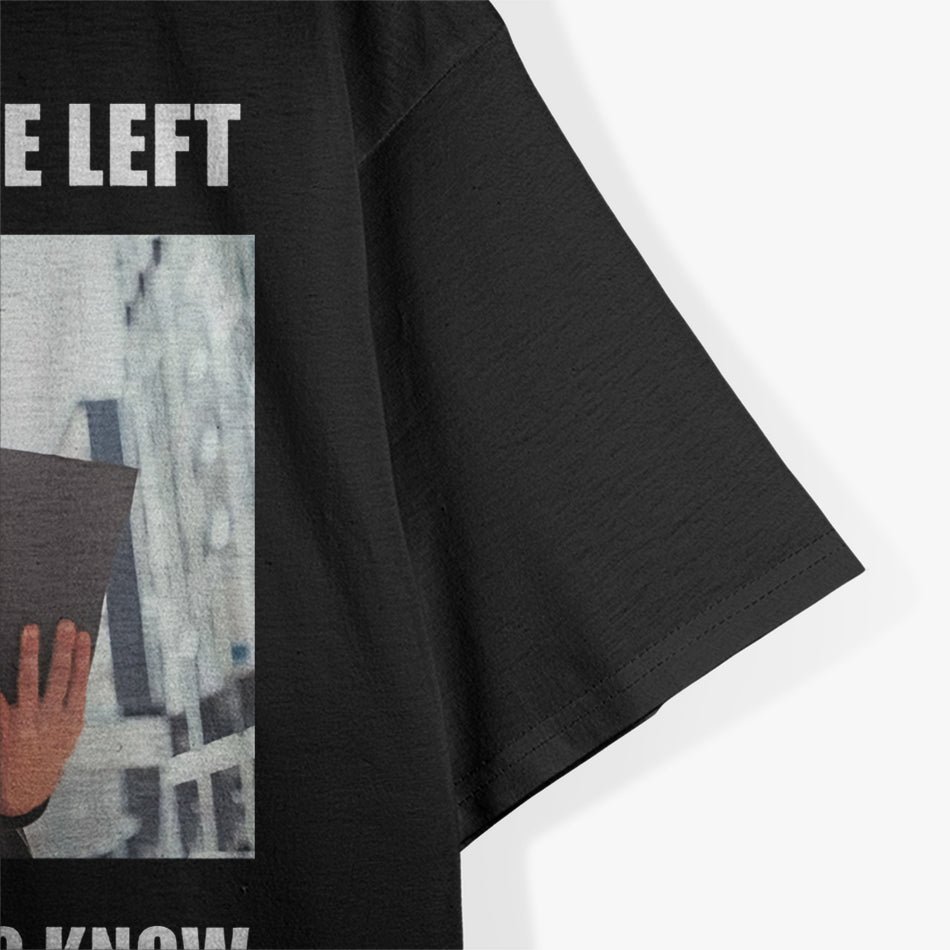 OMG The Left! – Meme, Ironic, Funny Progressive Joke T-Shirt