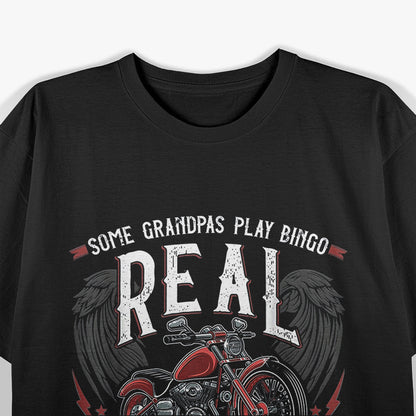 Some Grandpas Play Bingo, Real Grandpas Ride Motorcycles T-Shirt