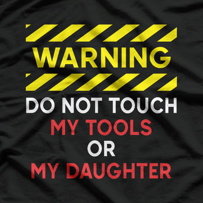 Warning Don't Touch My Tools or Daughter Funny Mechanic Dad T-Shirt
