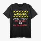 Warning Don't Touch My Tools or Daughter Funny Mechanic Dad T-Shirt