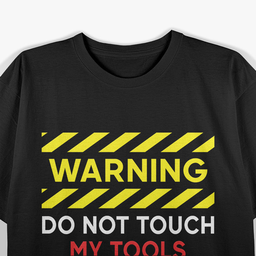 Warning Don't Touch My Tools or Daughter Funny Mechanic Dad T-Shirt