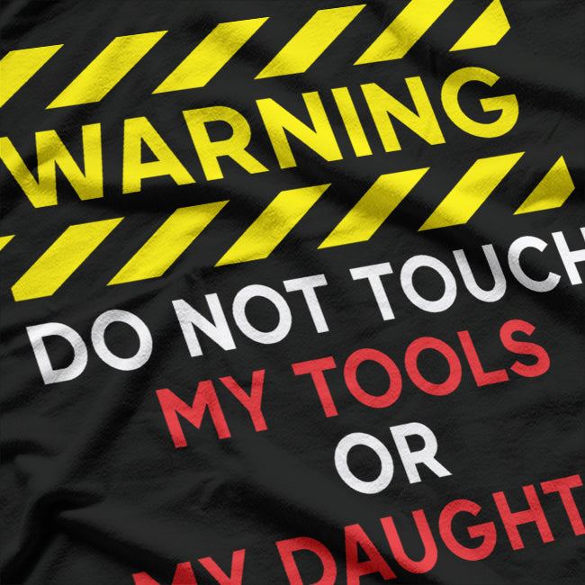 Warning Don't Touch My Tools or Daughter Funny Mechanic Dad T-Shirt
