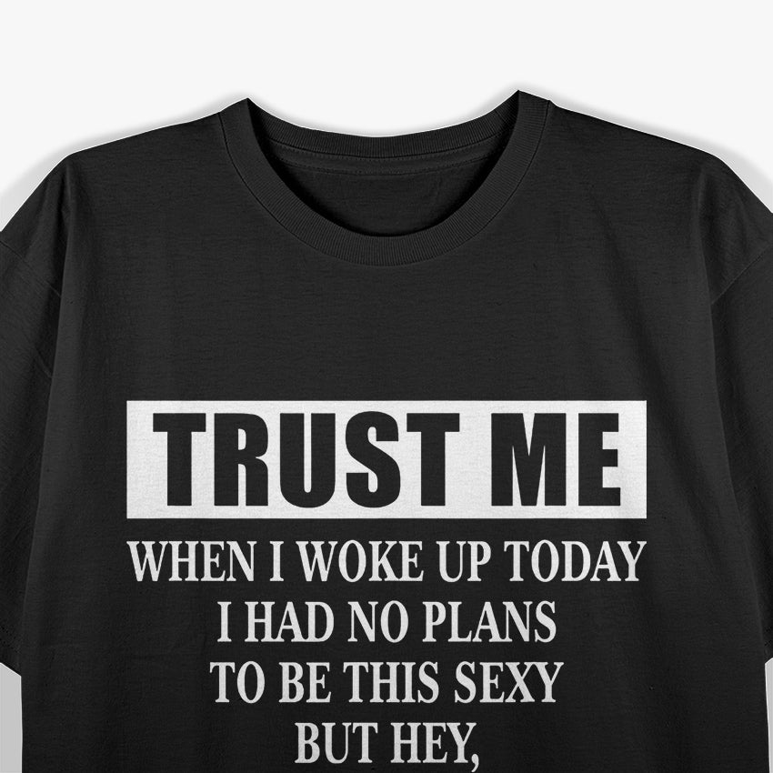 Woke Up Sexy, But Sh!t Happens – Funny Sarcastic Humor T-Shirt