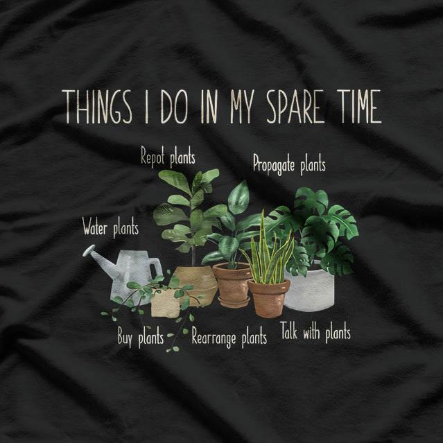 Things I Do In My Sparetime Plant Enthusias T-Shirt