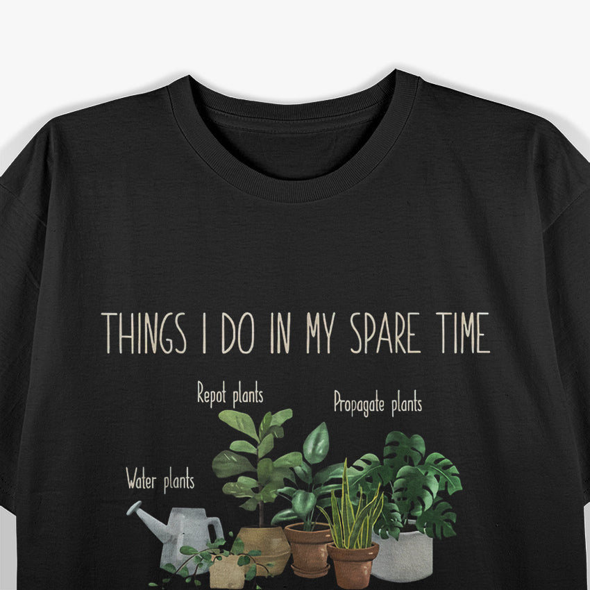 Things I Do In My Sparetime Plant Enthusias T-Shirt