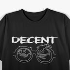 Decent Enough Funny Sarcastic Simple Statement Humor T-Shirt