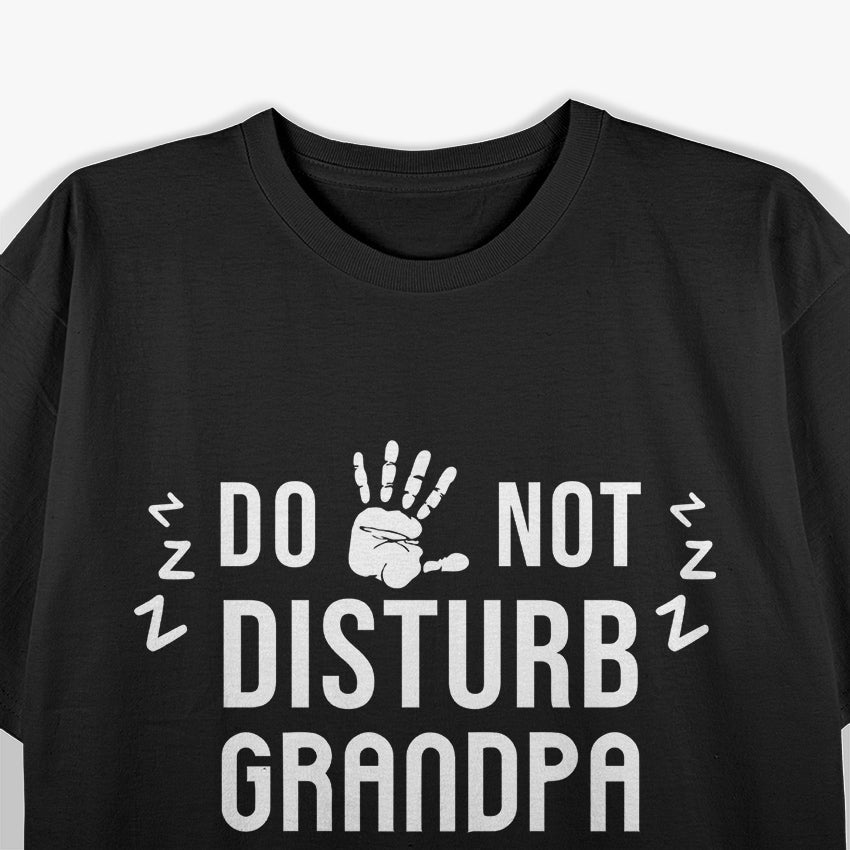 Do Not Disturb! Grandpa Is Resting His Eyes Funny T-Shirt