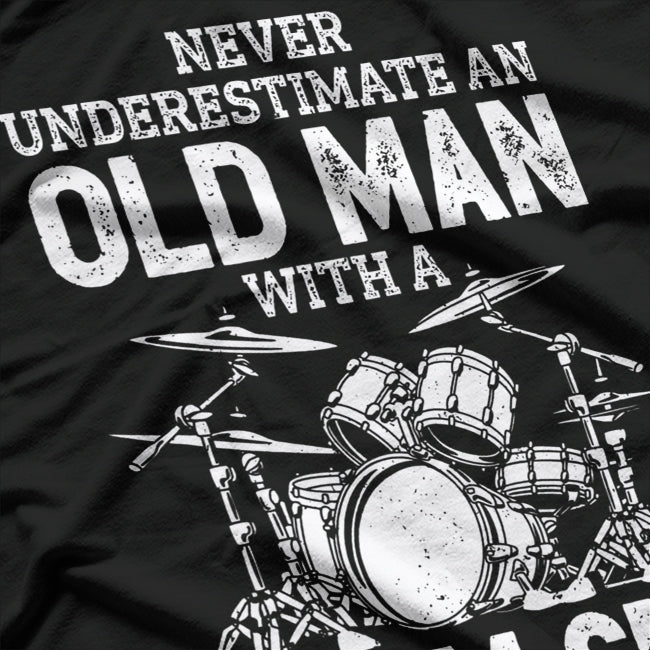 Never Underestimate an Old Man with a Drum Set Funny Drummer T-Shirt