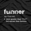 Funner is a Word: Definition Funny Grammar T-Shirt