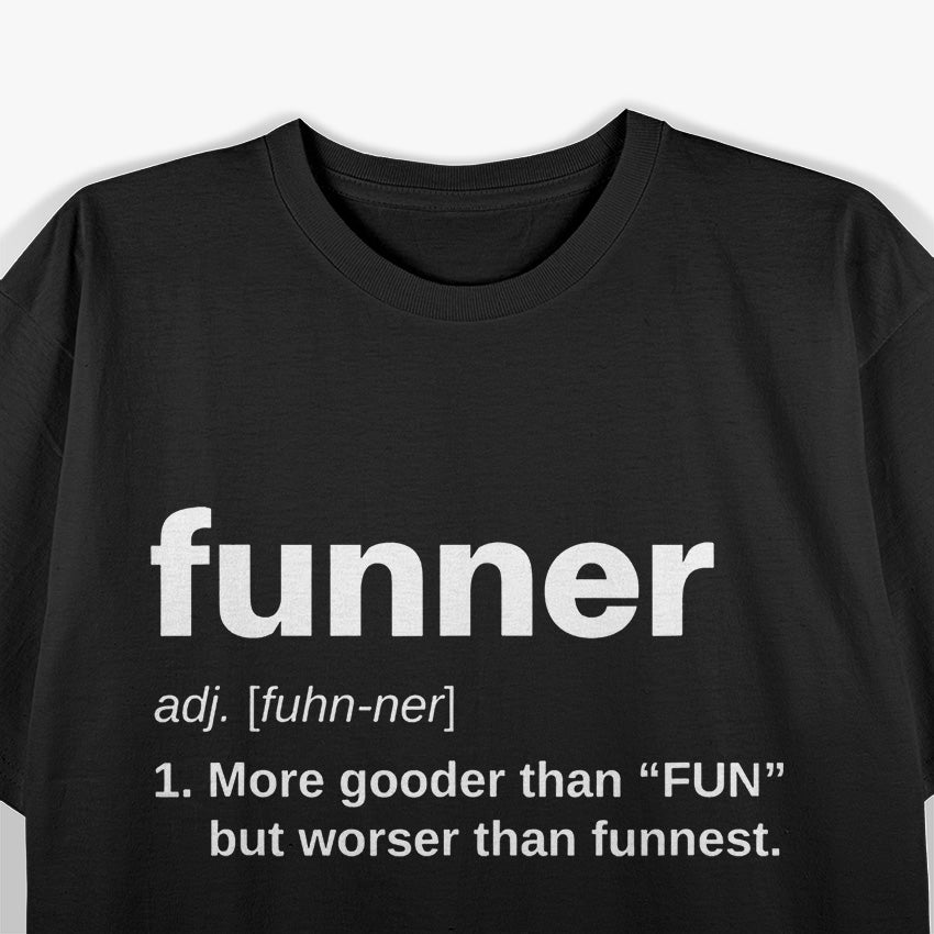 Funner is a Word: Definition Funny Grammar T-Shirt