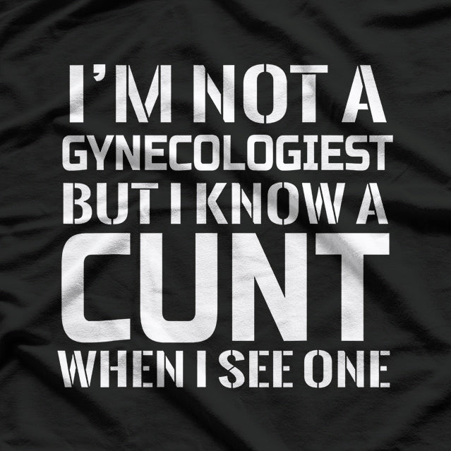 I'm Not A Gynecologist But I Know Gynecologist GYNO Funny T-Shirt