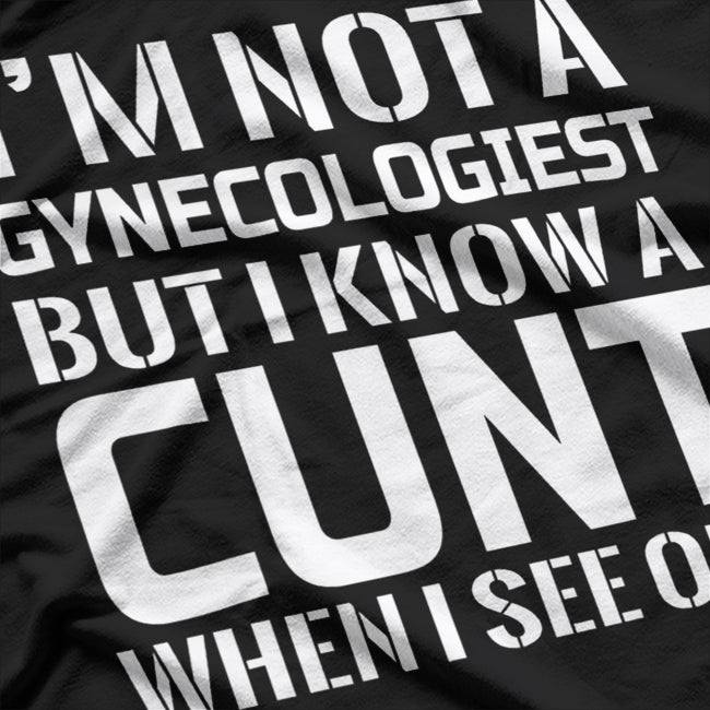 I'm Not A Gynecologist But I Know Gynecologist GYNO Funny T-Shirt