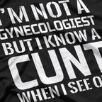 I'm Not A Gynecologist But I Know Gynecologist GYNO Funny T-Shirt