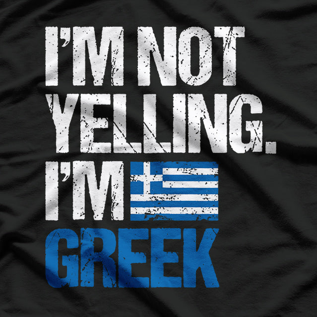 I’m Not Yelling I’m Greek Funny Heritage Humor T-Shirt