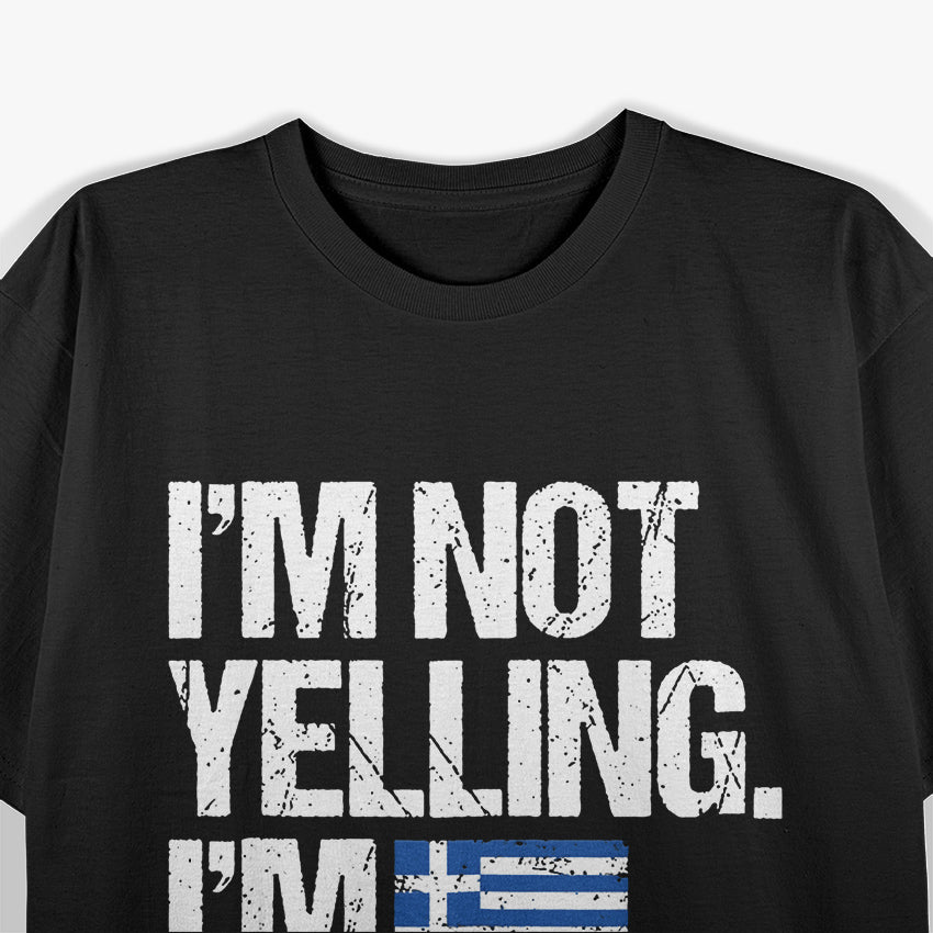 I’m Not Yelling I’m Greek Funny Heritage Humor T-Shirt