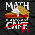 Math Is a Piece of Pi Cake Funny Nerdy Teacher Gift Geometry T-Shirt