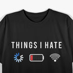 Things I Hate Programmer Gamer Computer Nerd Funny Humor T-Shirt