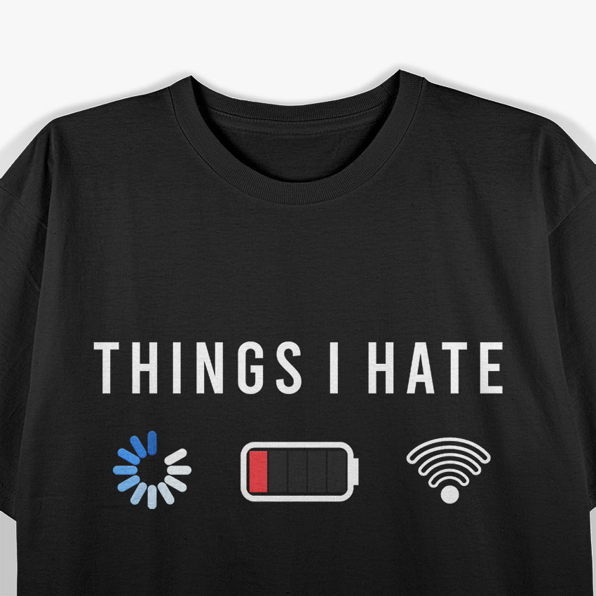 Things I Hate Programmer Gamer Computer Nerd Funny Humor T-Shirt