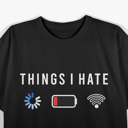 Things I Hate Programmer Gamer Computer Nerd Funny Humor T-Shirt