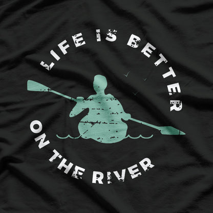 Life Is Better On The River T-Shirt