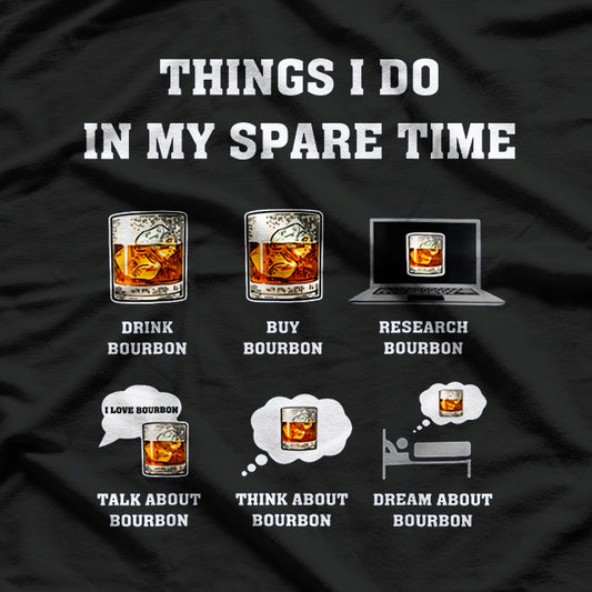 Things I Do In Spare Time Bourbon Lover T-Shirt