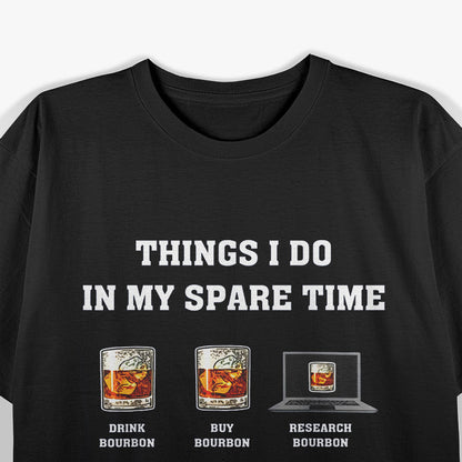 Things I Do In Spare Time Bourbon Lover T-Shirt