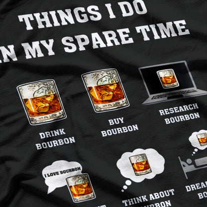 Things I Do In Spare Time Bourbon Lover T-Shirt