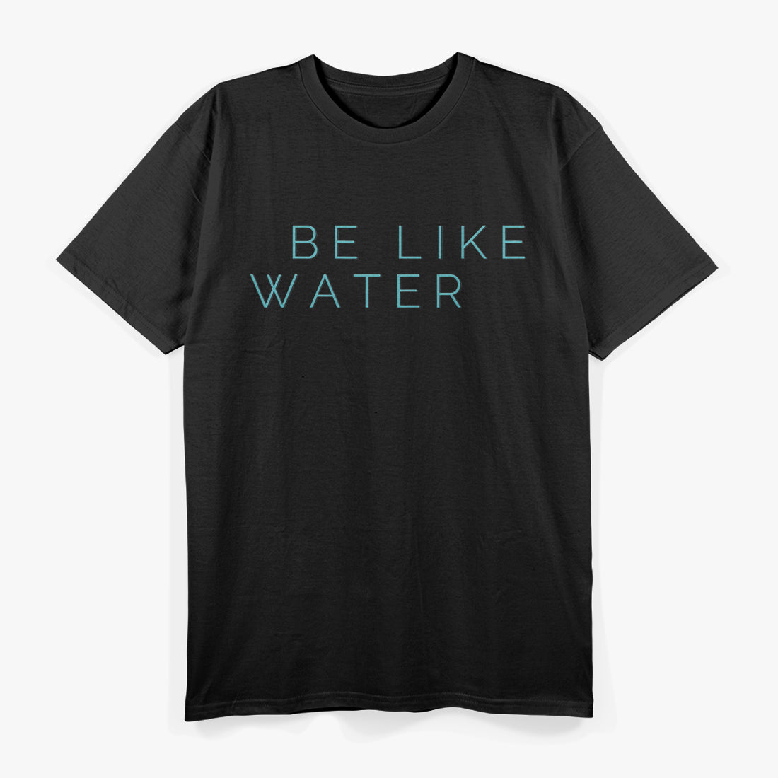 Be Like Water - Martial Arts Inspired T-Shirt