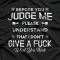 Before You Judge Me, Please Understand: Thoughtful Statement T-Shirt