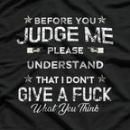 Before You Judge Me, Please Understand: Thoughtful Statement T-Shirt