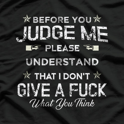 Before You Judge Me, Please Understand: Thoughtful Statement T-Shirt