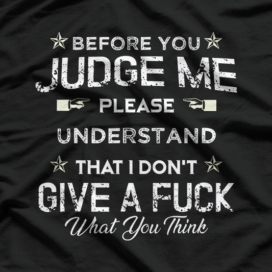 Before You Judge Me, Please Understand: Thoughtful Statement T-Shirt