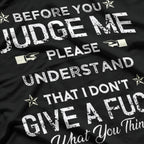 Before You Judge Me, Please Understand: Thoughtful Statement T-Shirt