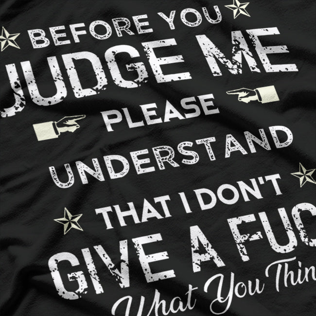 Before You Judge Me, Please Understand: Thoughtful Statement T-Shirt