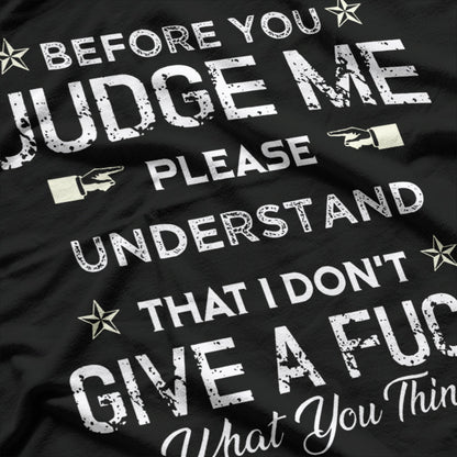Before You Judge Me, Please Understand: Thoughtful Statement T-Shirt