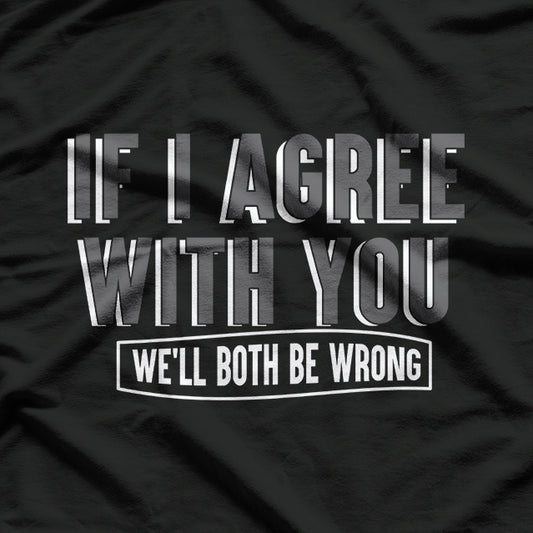 Both Wrong Funny Sarcastic Debate Champion Humor Gift T-Shirt