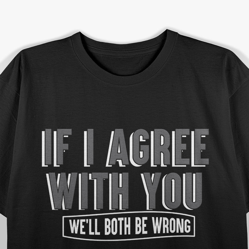 Both Wrong Funny Sarcastic Debate Champion Humor Gift T-Shirt