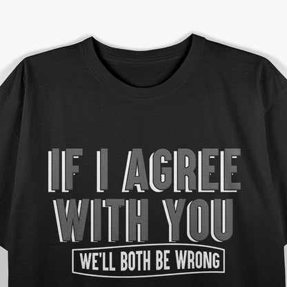 Both Wrong Funny Sarcastic Debate Champion Humor Gift T-Shirt