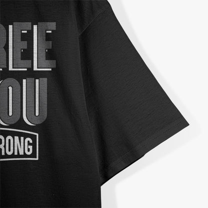 Both Wrong Funny Sarcastic Debate Champion Humor Gift T-Shirt