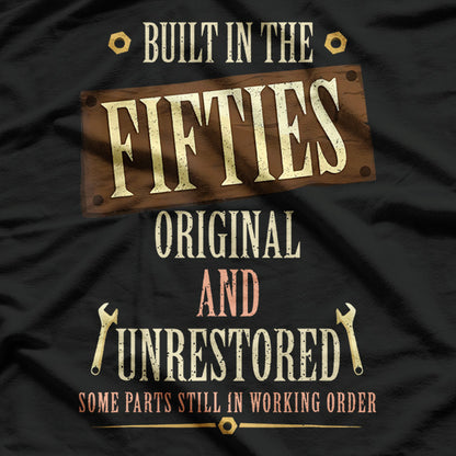 Built in the 50s: Original and Unrestored T-Shirt