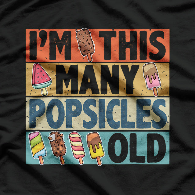 I’m This Many Popsicles Old Funny Retro Childhood Nostalgia T-Shirt