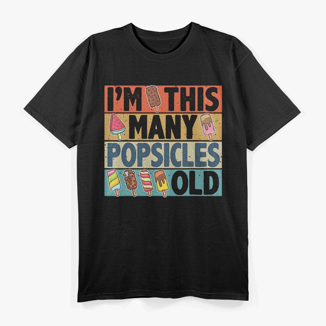 I’m This Many Popsicles Old Funny Retro Childhood Nostalgia T-Shirt