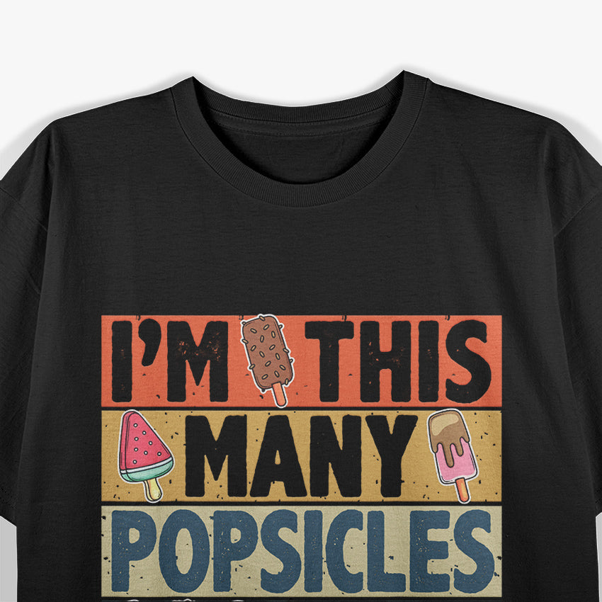 I’m This Many Popsicles Old Funny Retro Childhood Nostalgia T-Shirt