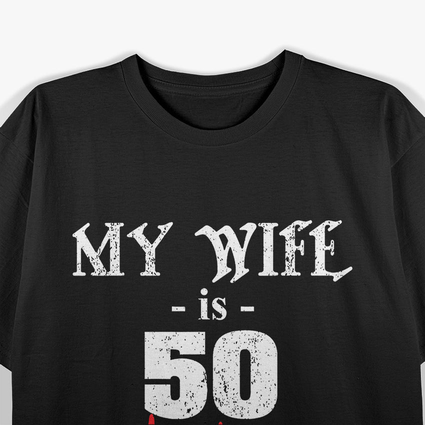 My Wife Is 50 and Still Hot: Funny Anniversary T-Shirt