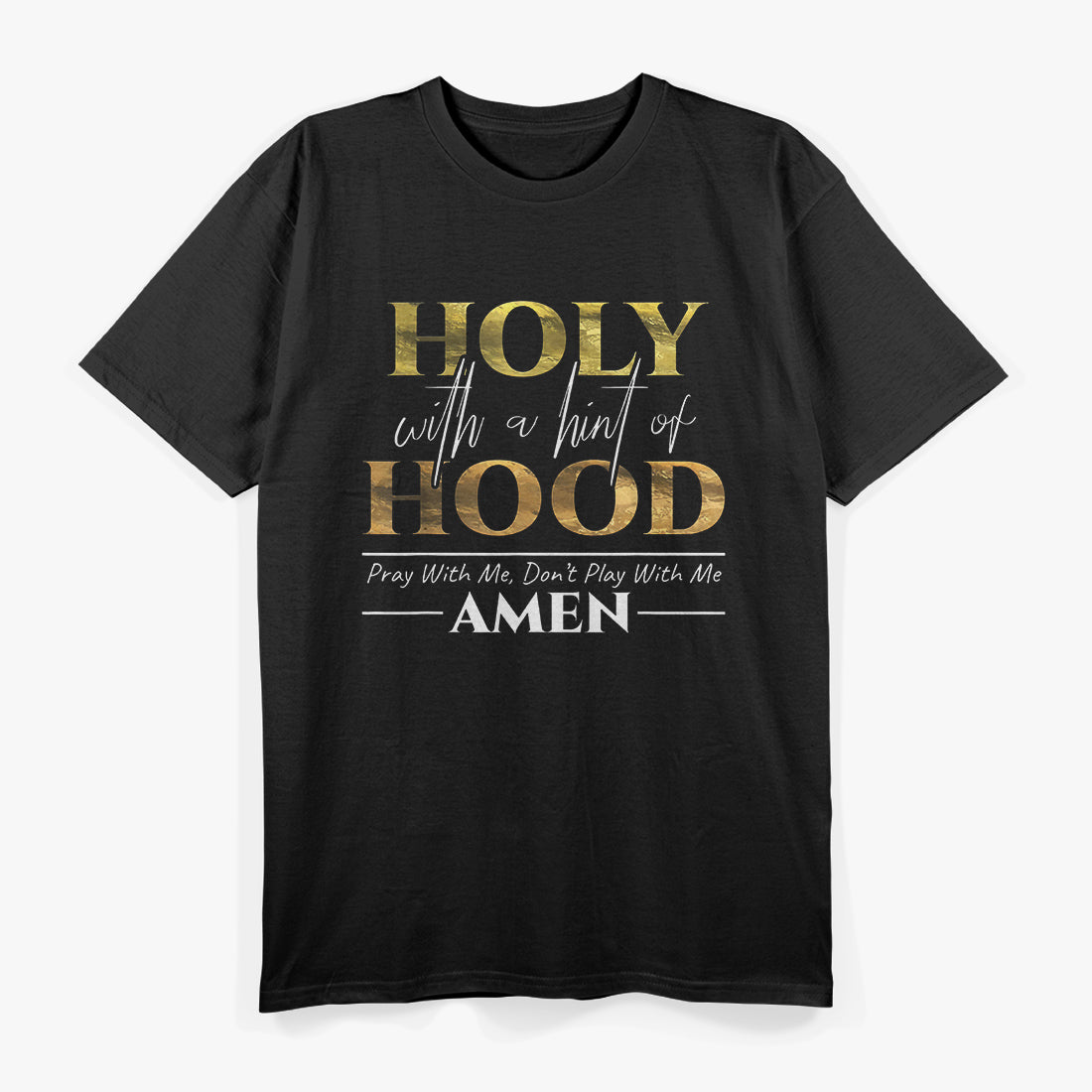 Holy With a Hint of Hood – Pray With Me, Don’t Play With Me Funny T-Shirt