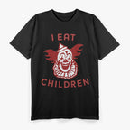 I Eat Children Funny Dark Humor Creepy Edgy Meme Sarcastic T-Shirt