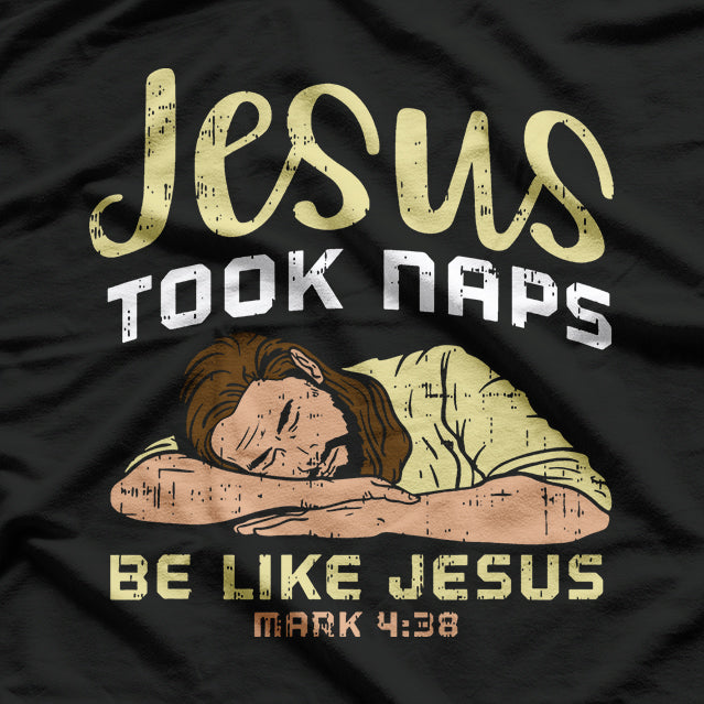 Jesus Took Naps, Be Like Jesus – Funny Christian Humor T-Shirt