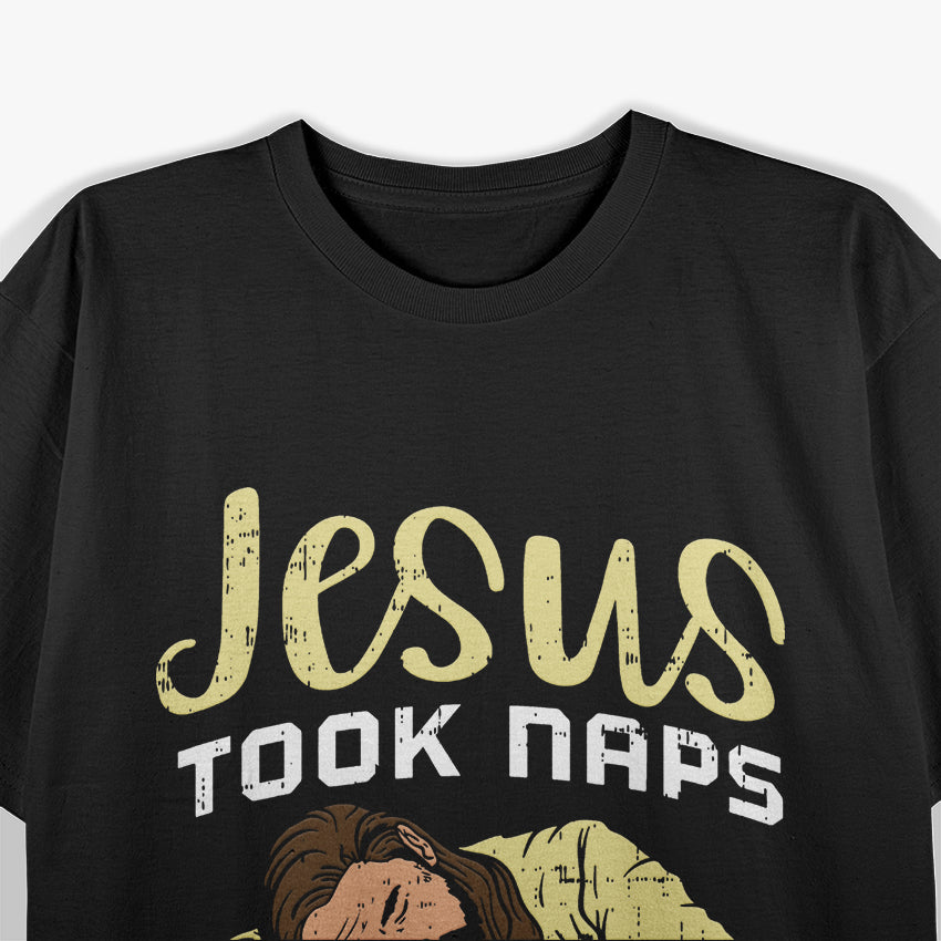 Jesus Took Naps, Be Like Jesus – Funny Christian Humor T-Shirt