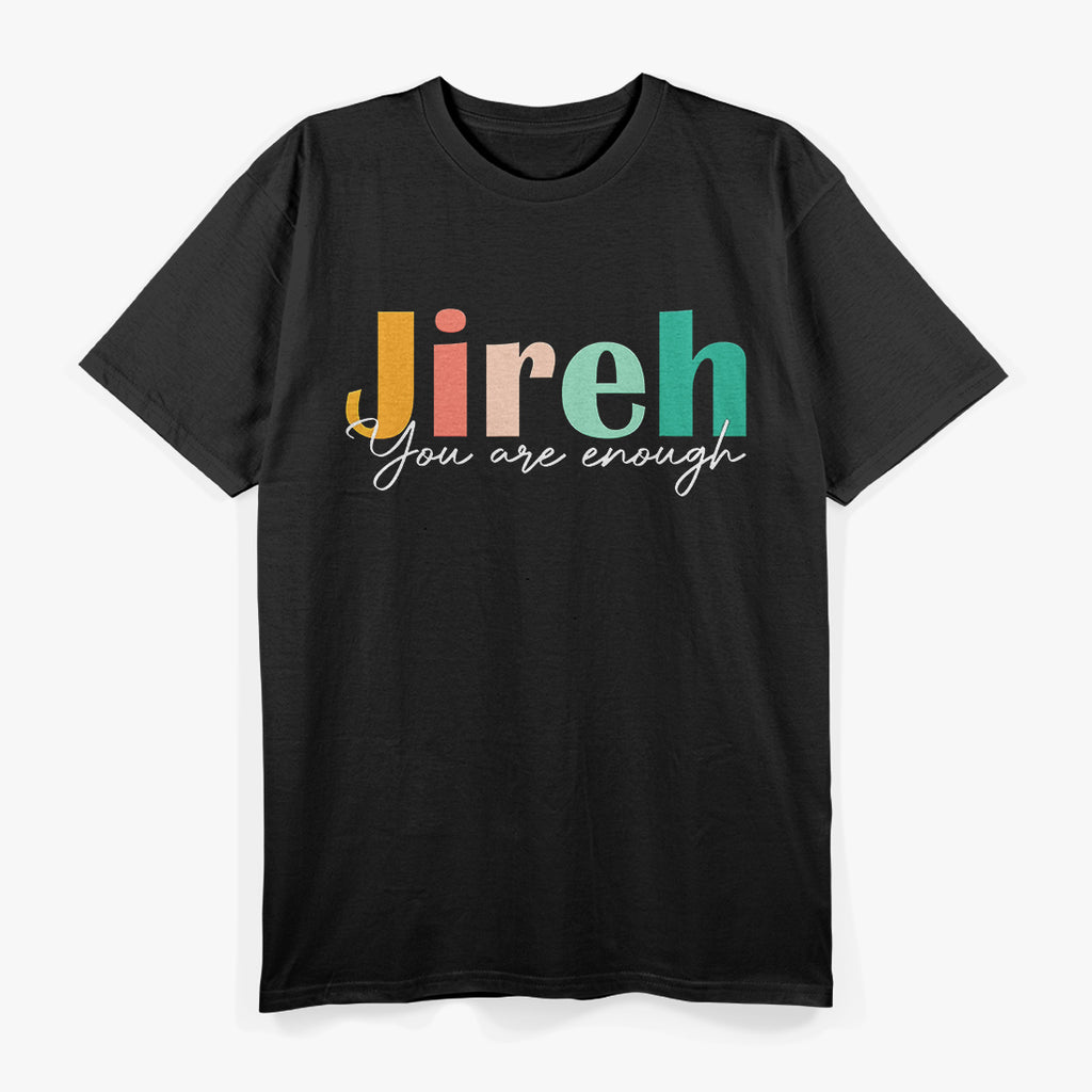Jireh, You Are Enough – More Than Enough Forever Christian T-Shirt