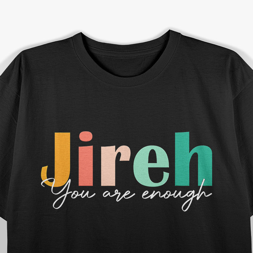 Jireh, You Are Enough – More Than Enough Forever Christian T-Shirt
